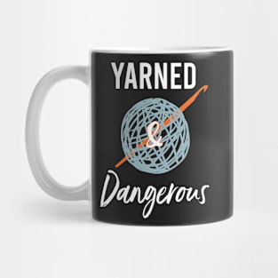 Funny Crochet Pun Yarned and Dangerous Mug